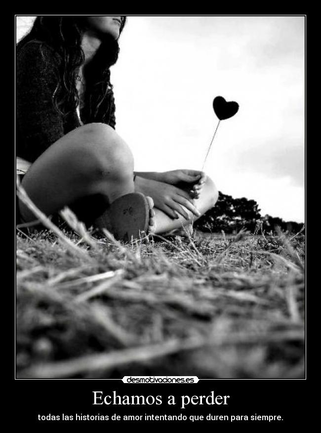Echamos a perder -