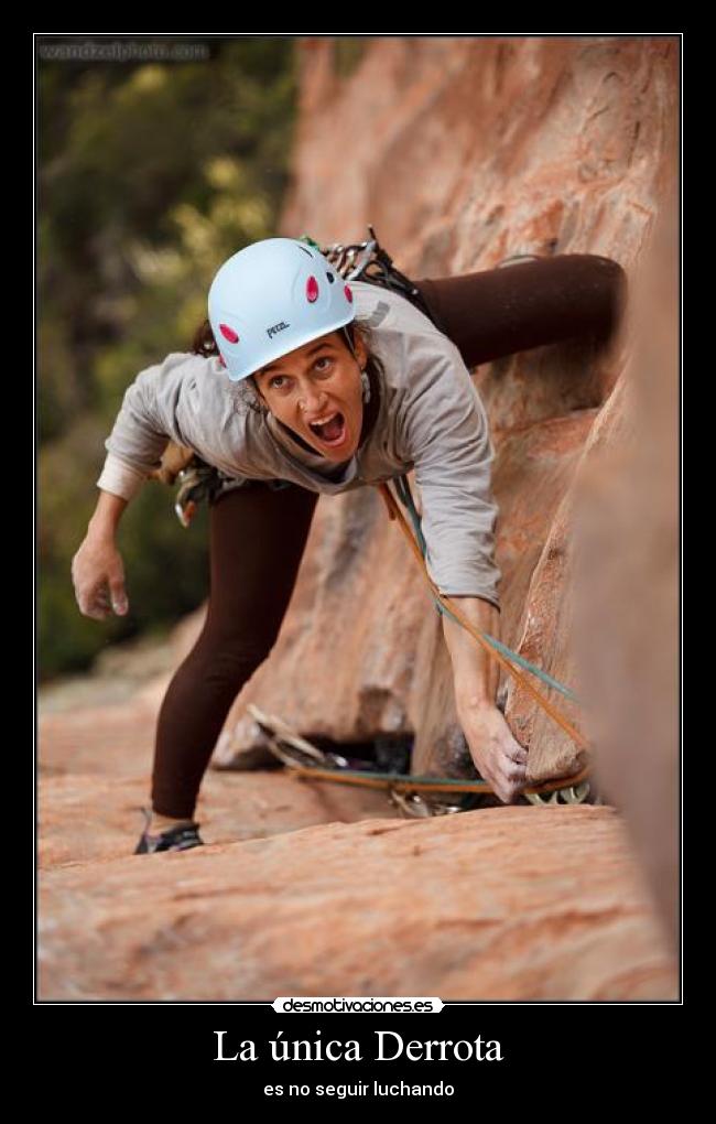 La única Derrota - es no seguir luchando