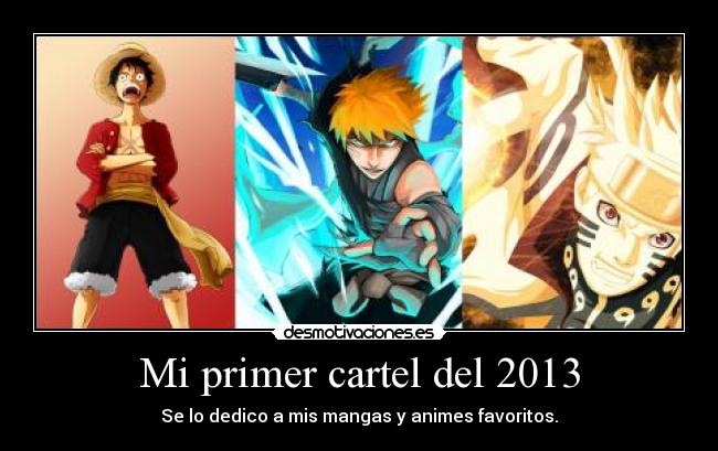 Mi primer cartel del 2013 - Se lo dedico a mis mangas y animes favoritos.