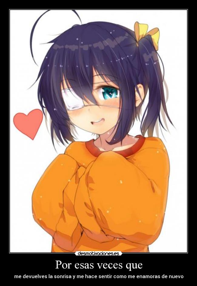 Por esas veces que - me devuelves la sonrisa y me hace sentir como me enamoras de nuevo