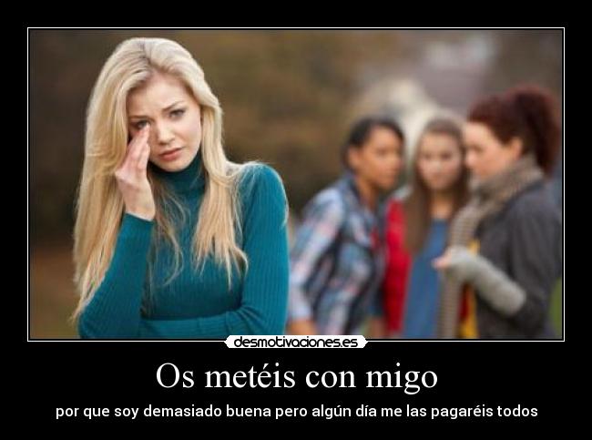 Os metéis con migo -