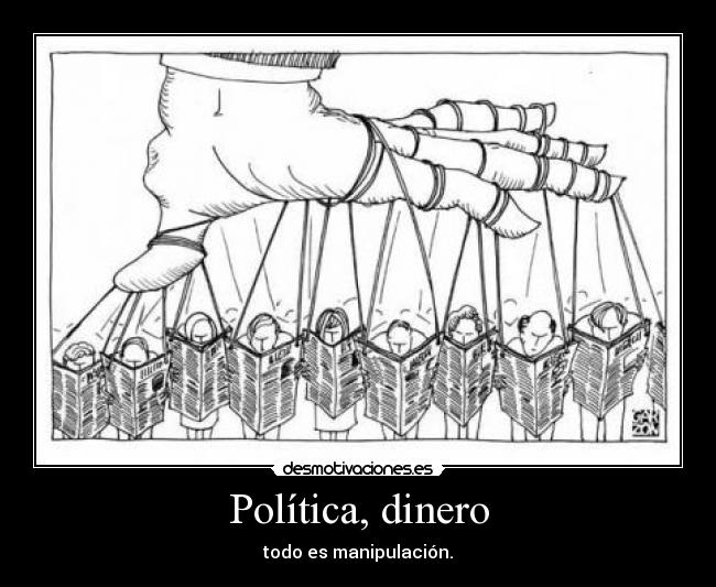 Política, dinero - todo es manipulación.