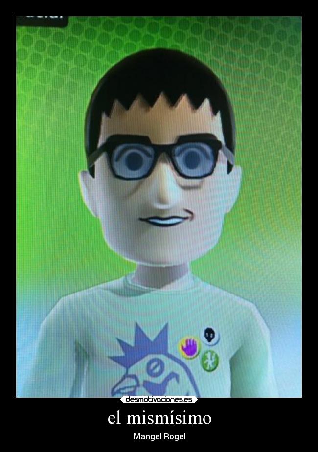 el mismísimo - Mangel Rogel