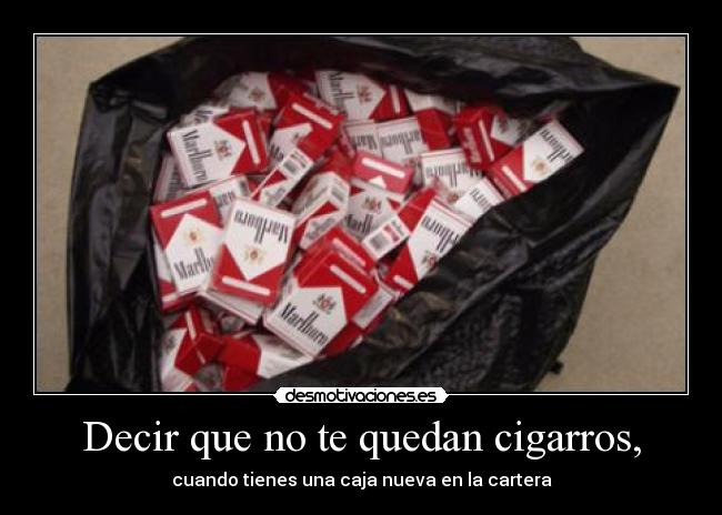 Decir que no te quedan cigarros, - 
