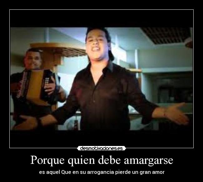 Porque quien debe amargarse - 