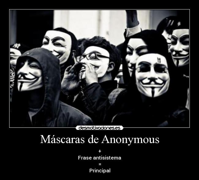 Máscaras de Anonymous - +
Frase antisistema
=
Principal