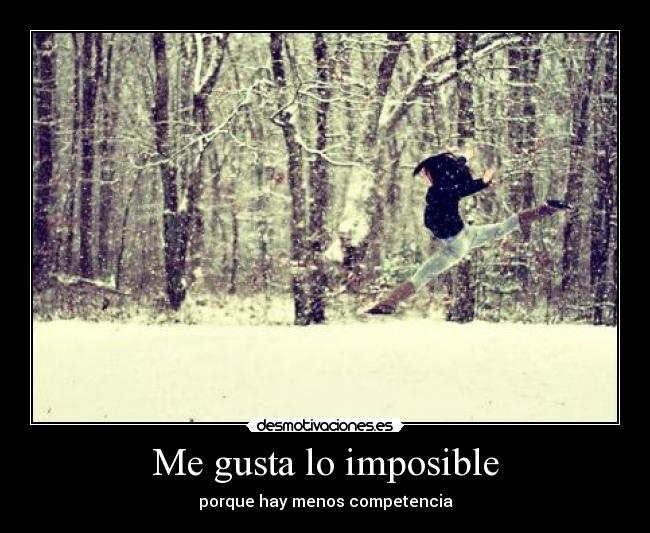 Me gusta lo imposible - 