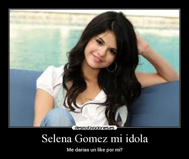 Selena Gomez mi idola -
