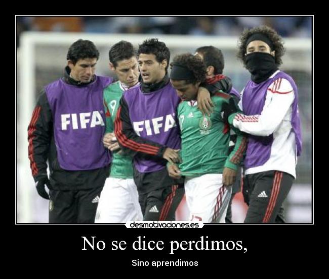 No se dice perdimos, - Sino aprendimos