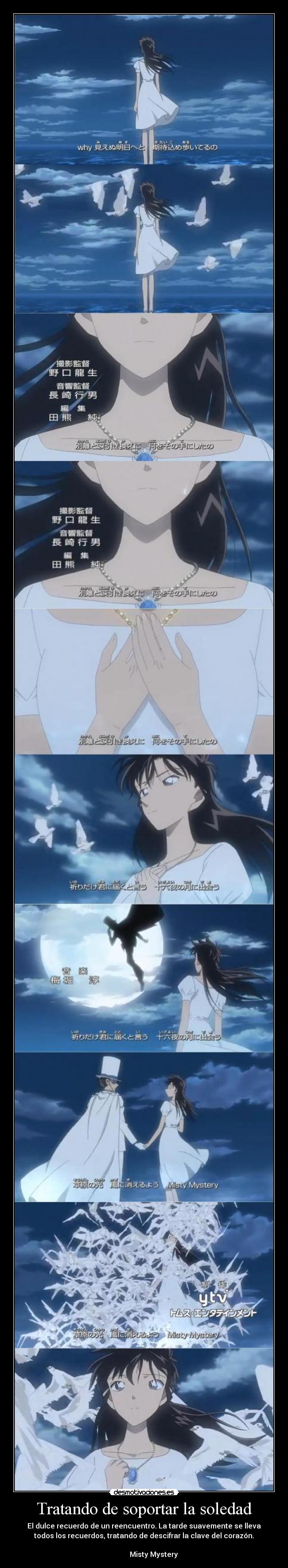Tratando de soportar la soledad - El dulce recuerdo de un reencuentro. La tarde suavemente se lleva
todos los recuerdos, tratando de descifrar la clave del corazón.
Misty Mystery