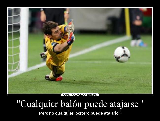 Cualquier balón puede atajarse -