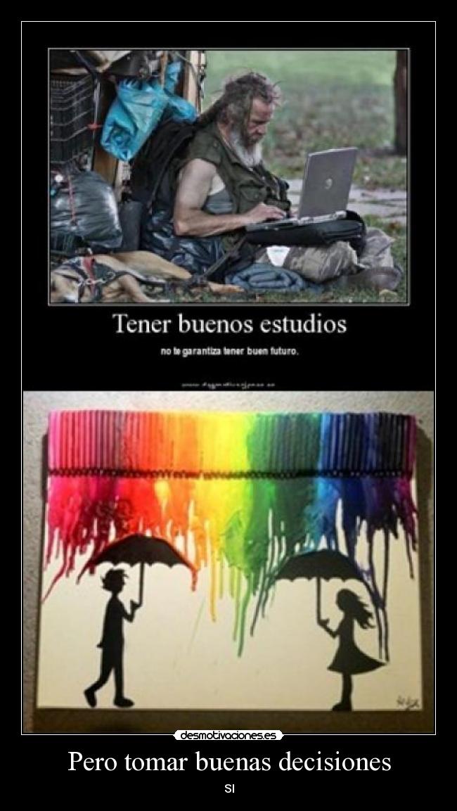 Pero tomar buenas decisiones -