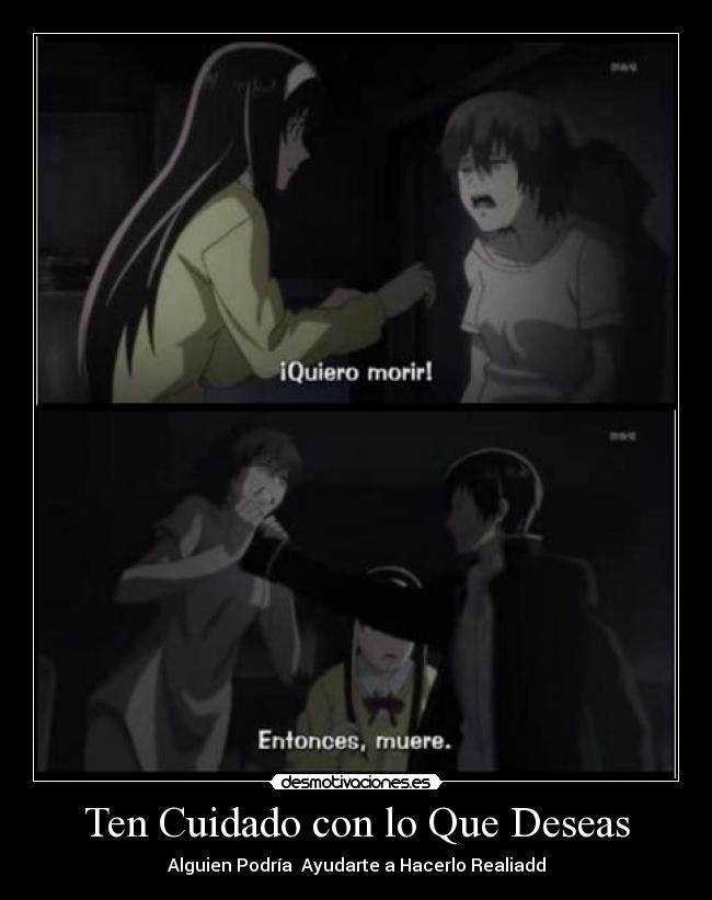 Ten Cuidado con lo Que Deseas - Alguien Podría Ayudarte a Hacerlo Realiadd