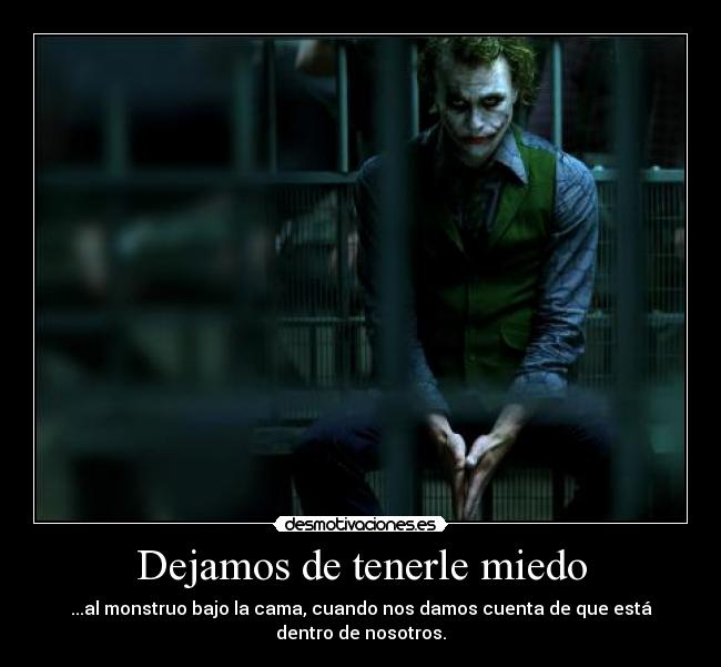 Dejamos de tenerle miedo -