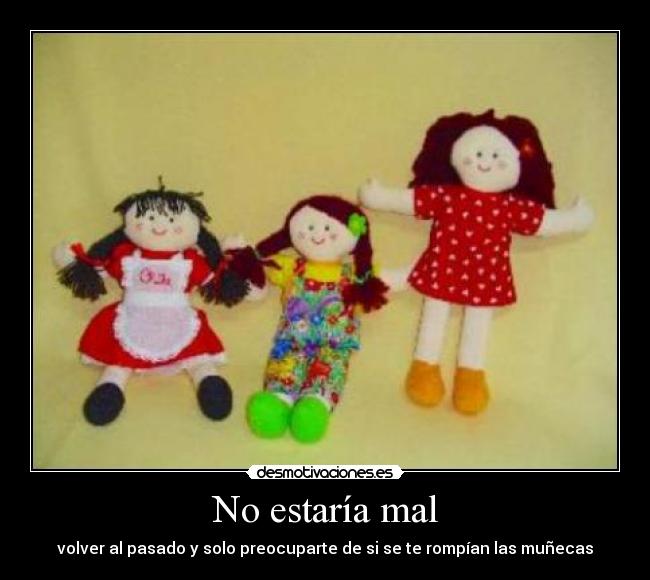 carteles munecas pasado desmotivaciones
