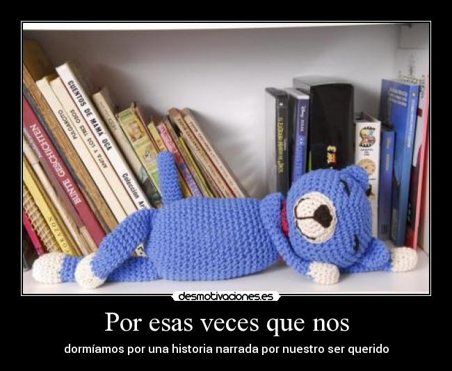 Por esas veces que nos - dormíamos por una historia narrada por nuestro ser querido