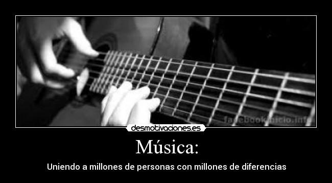 Música: - Uniendo a millones de personas con millones de diferencias