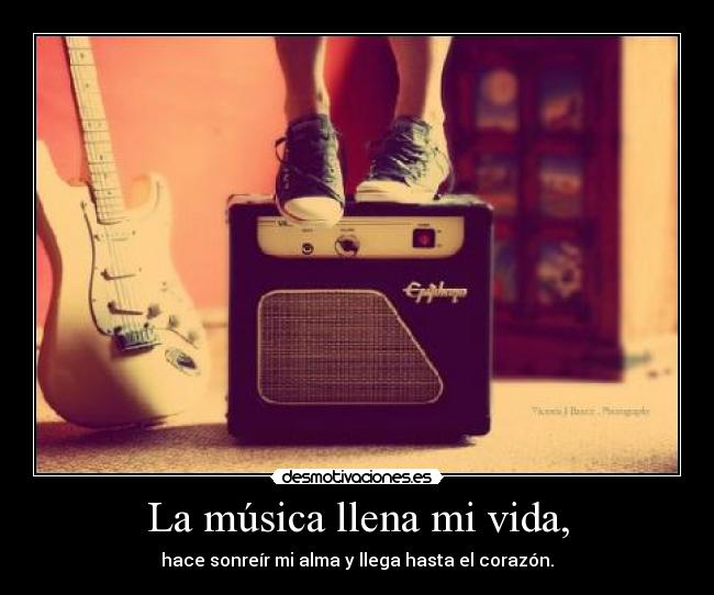 La música llena mi vida, -