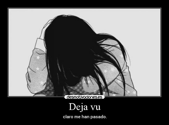 Deja vu - claro me han pasado.