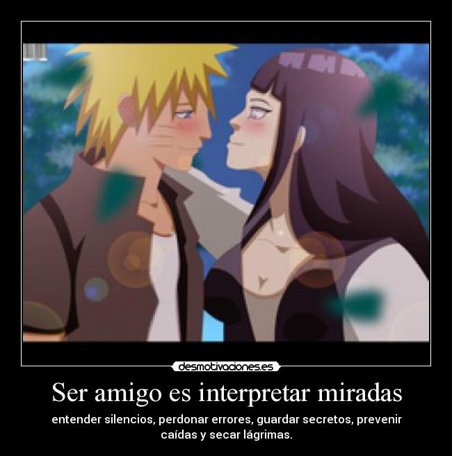 Ser amigo es interpretar miradas - entender silencios, perdonar errores, guardar secretos, prevenir
caídas y secar lágrimas.