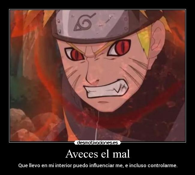 Aveces el mal - Que llevo en mi interior puedo influenciar me, e incluso controlarme.