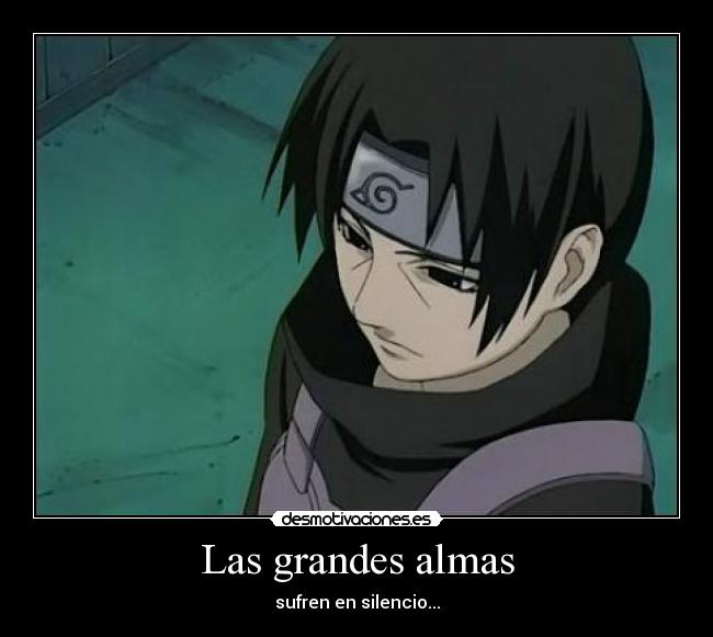 Las grandes almas - sufren en silencio...