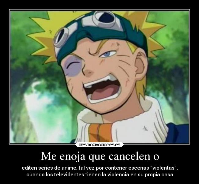 Me enoja que cancelen o - 