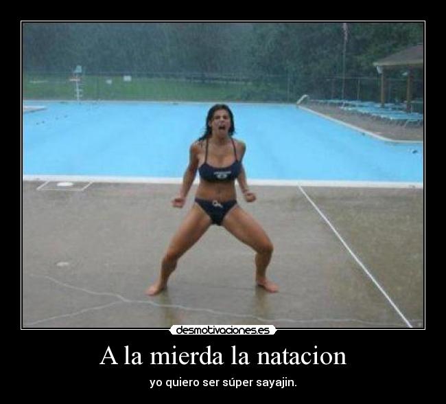 A la mierda la natacion -