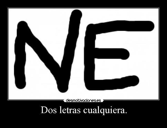 Dos letras cualquiera. - 