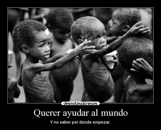 Querer ayudar al mundo - 