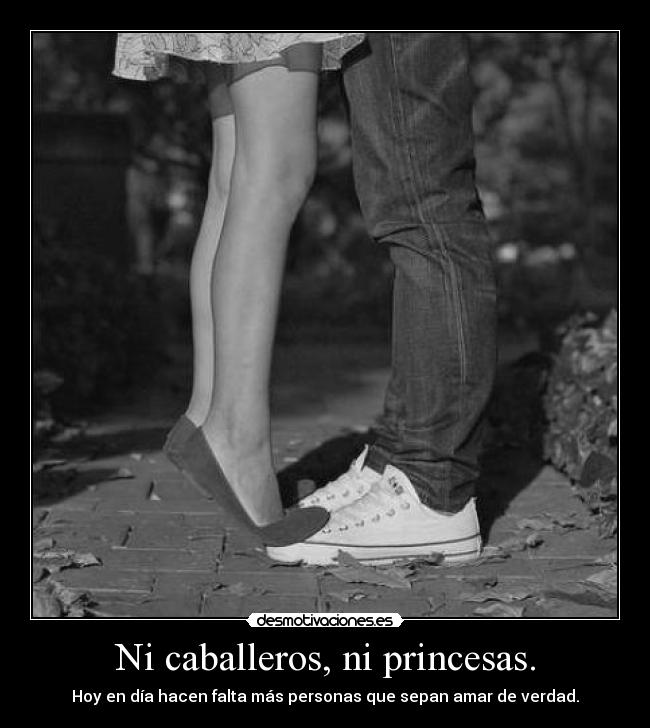 Ni caballeros, ni princesas. - 