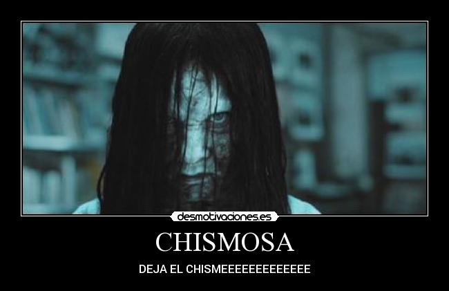 CHISMOSA - DEJA EL CHISMEEEEEEEEEEEEE