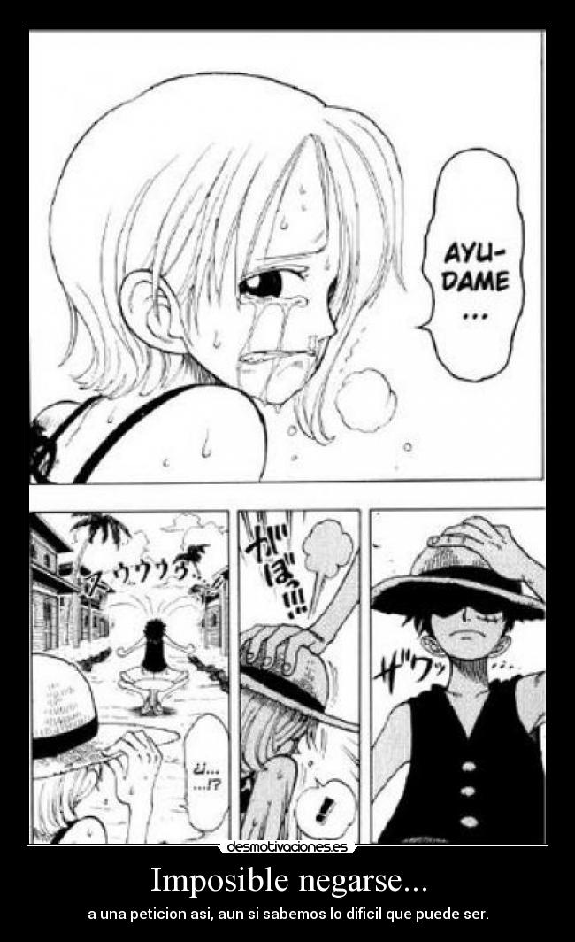 Imposible negarse... - a una peticion asi, aun si sabemos lo dificil que puede ser.