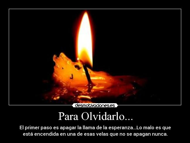 carteles olvidar amor llama esperanza velas fuego desmotivaciones