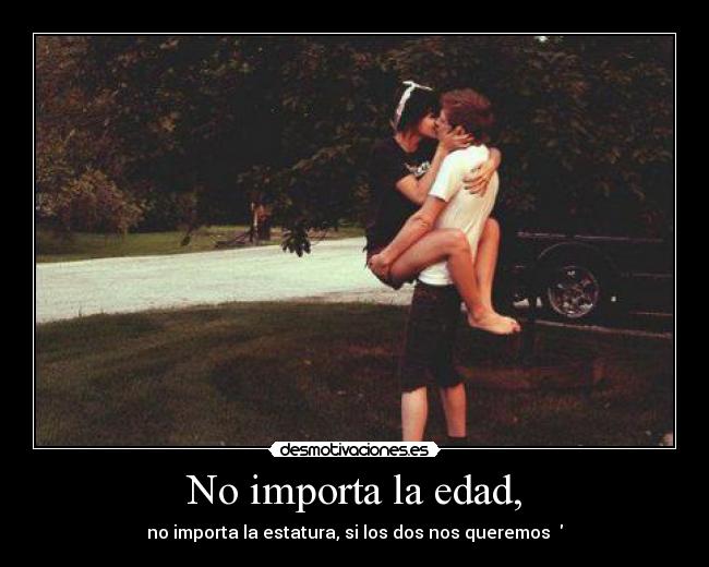 No importa la edad, - 