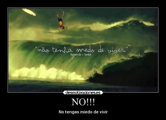 NO!!! - No tengas miedo de vivir