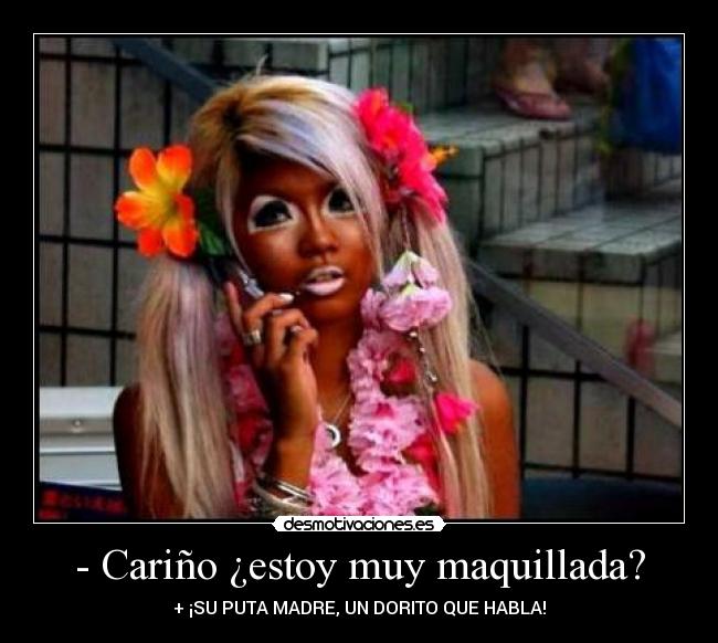 - Cariño ¿estoy muy maquillada? -
