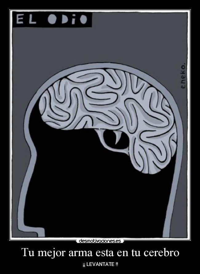Tu mejor arma esta en tu cerebro - ¡¡ LEVANTATE !!