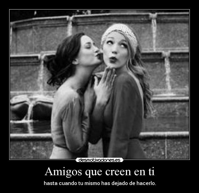 Amigos que creen en ti -