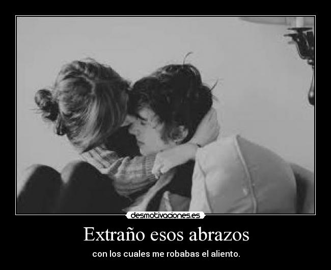 Extraño esos abrazos - 