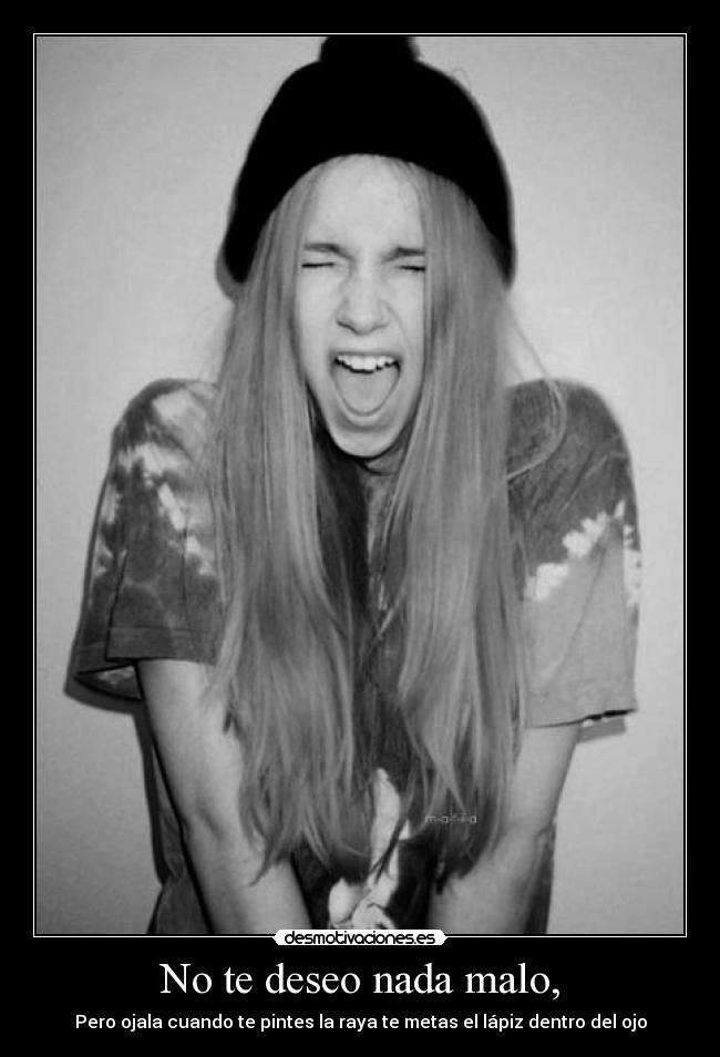 No te deseo nada malo, - 