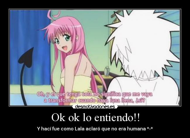 Ok ok lo entiendo!! - Y hací fue como Lala aclaró que no era humana *-*