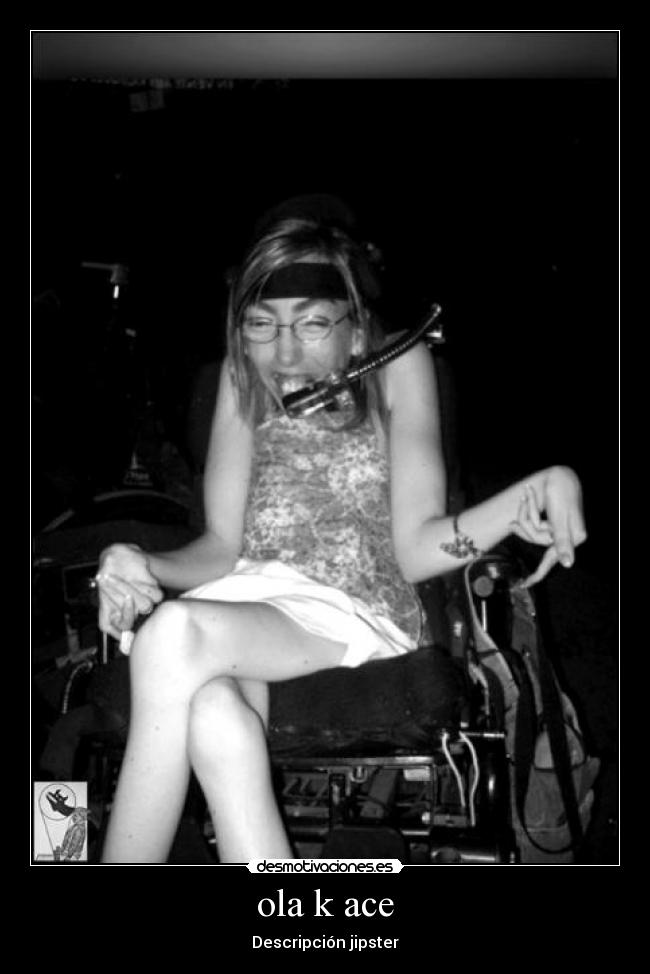 ola k ace - Descripción jipster