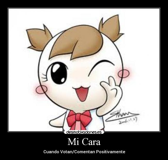 Mi Cara - Cuando Votan/Comentan Positivamente