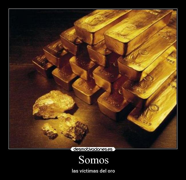 Somos - las víctimas del oro