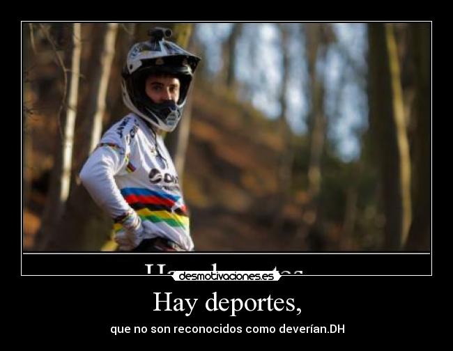 Hay deportes, - que no son reconocidos como deverían.DH