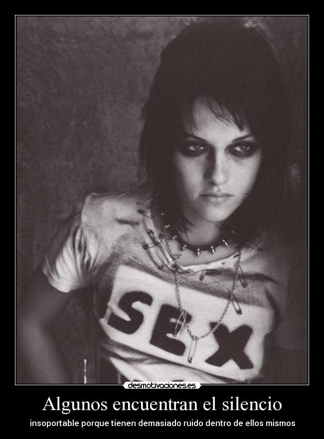 Algunos encuentran el silencio - insoportable porque tienen demasiado ruido dentro de ellos mismos