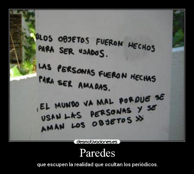 Paredes - que escupen la realidad que ocultan los periódicos.
