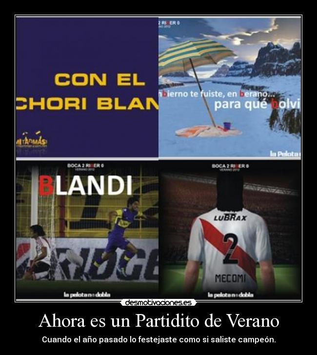 Ahora es un Partidito de Verano - Cuando el año pasado lo festejaste como si saliste campeón.