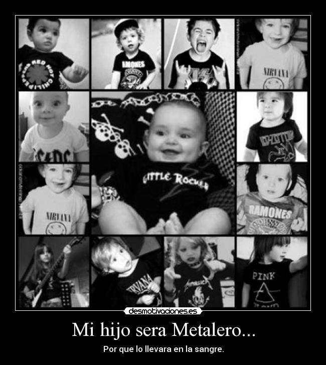 Mi hijo sera Metalero... - 